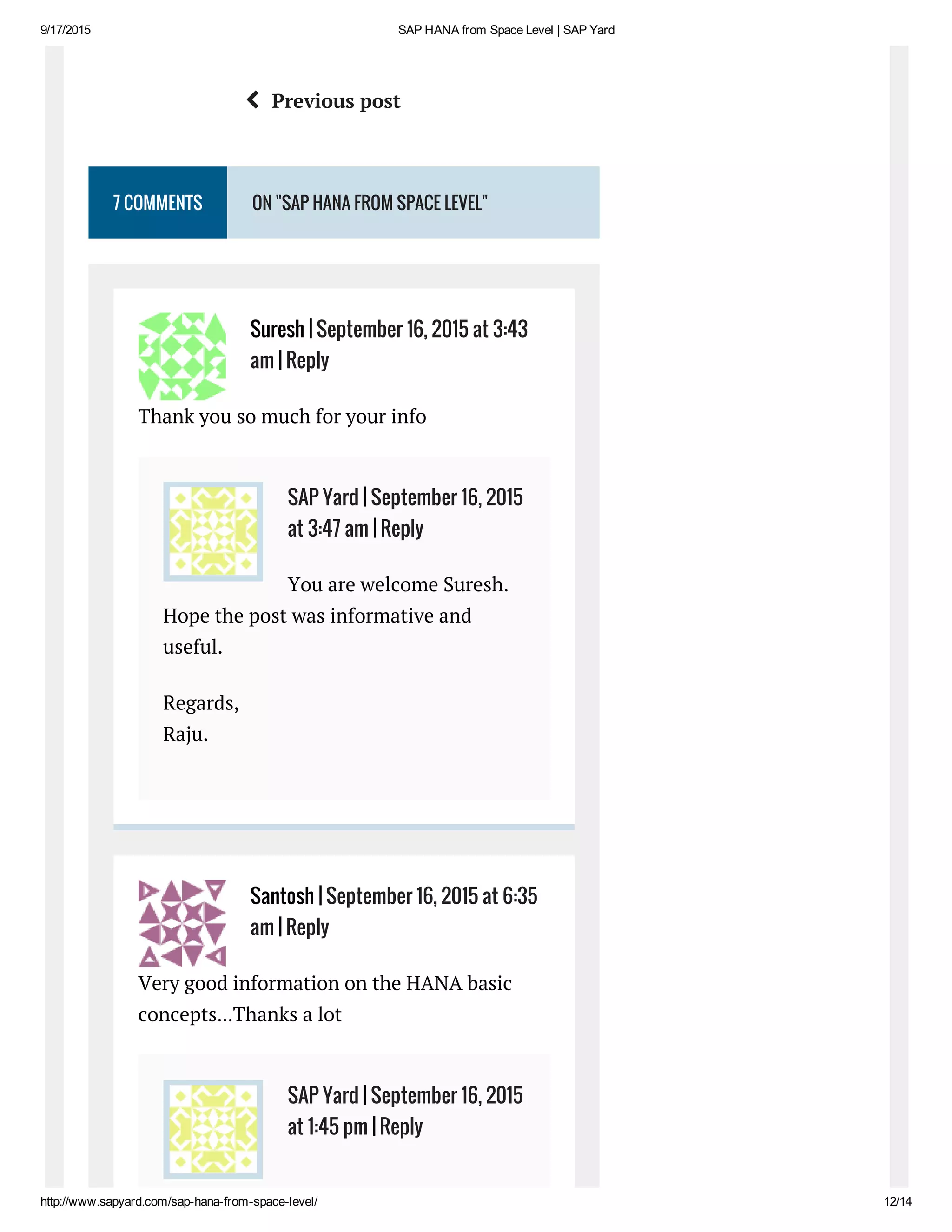 9/17/2015 SAP HANA from Space Level | SAP Yard
http://www.sapyard.com/sap­hana­from­space­level/ 12/14
7 COMMENTS ON "SAP HANA FROM SPACE LEVEL"
Previous post
Thank you so much for your info
You are welcome Suresh.
Hope the post was informative and
useful.
Regards,
Raju.
Very good information on the HANA basic
concepts…Thanks a lot

Suresh | September 16, 2015 at 3:43
am | Reply
SAP Yard | September 16, 2015
at 3:47 am | Reply
Santosh | September 16, 2015 at 6:35
am | Reply
SAP Yard | September 16, 2015
at 1:45 pm | Reply
 