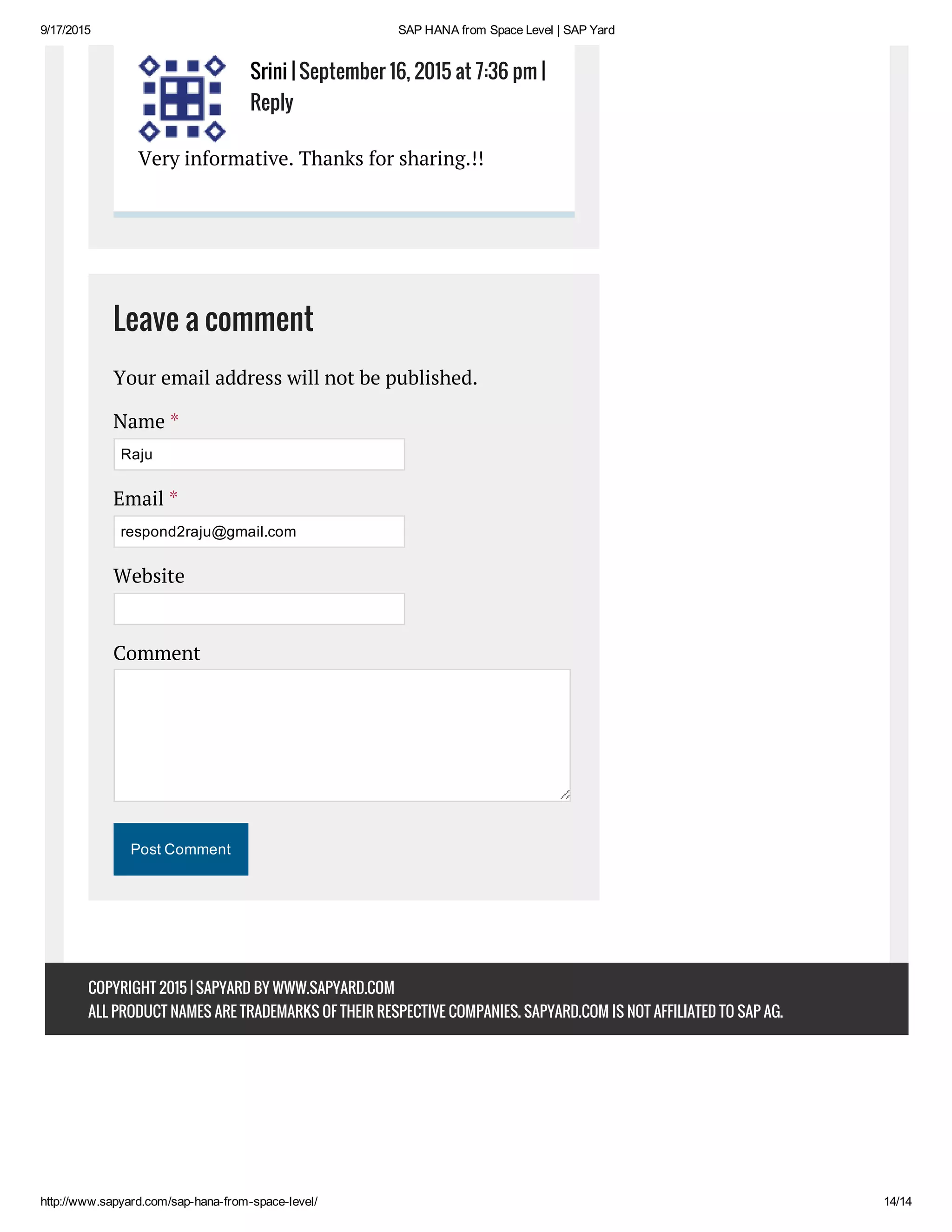 9/17/2015 SAP HANA from Space Level | SAP Yard
http://www.sapyard.com/sap­hana­from­space­level/ 14/14
Very informative. Thanks for sharing.!!
Leave a comment
Your email address will not be published.
Name *
Raju
Email *
respond2raju@gmail.com
Website
Comment
Post Comment
COPYRIGHT 2015 | SAPYARD BY WWW.SAPYARD.COM
ALL PRODUCT NAMES ARE TRADEMARKS OF THEIR RESPECTIVE COMPANIES. SAPYARD.COM IS NOT AFFILIATED TO SAP AG.
Srini | September 16, 2015 at 7:36 pm |
Reply
 