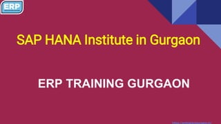 SAP HANA Institute in Gurgaon
ERP TRAINING GURGAON
https://erptraininggurgaon.in/
 
