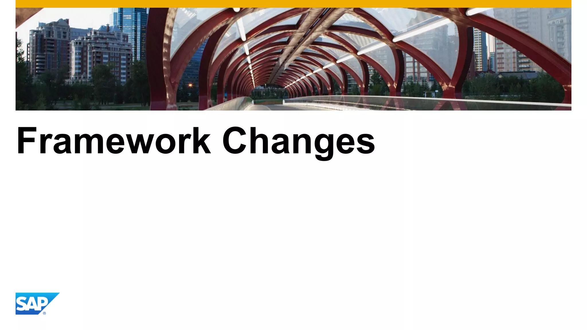 Framework Changes  