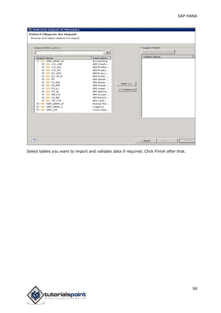 SAP HANA
58
Select tables you want to import and validate data if required. Click Finish after that.
 