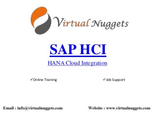 SAP HCI
HANA Cloud Integration
Online Training Job Support
 