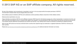 © 2013 SAP AG or an SAP affiliate company. All rights reserved.
No part of this publication may be reproduced or transmitt...