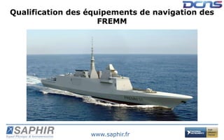 « L’ARCHITECTURE PROPOSÉE
PAR SAPHIR A PERMIS DE
DÉPASSER CERTAINES
EXIGENCES »
B . R I E H L , D C N S / N AV

 