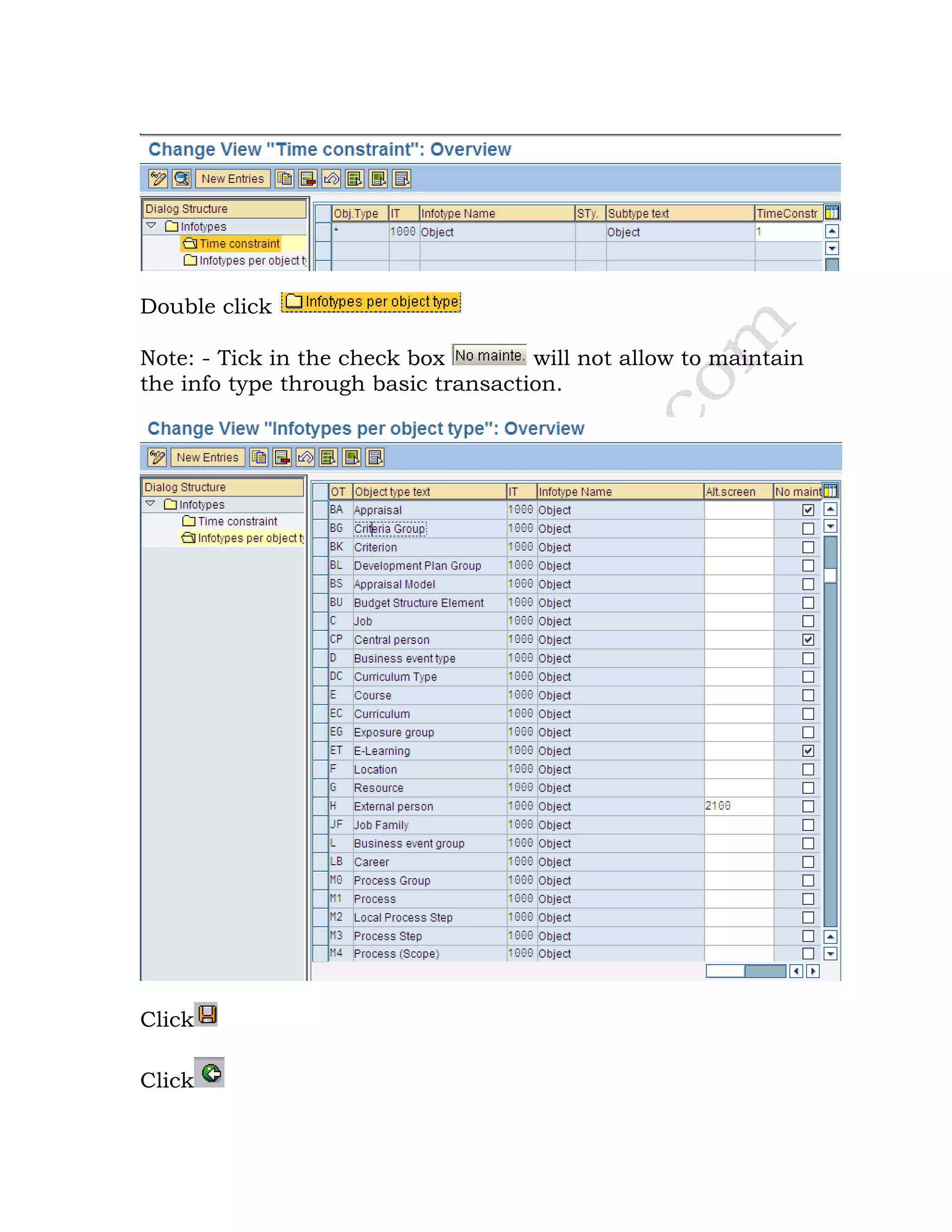 Double click
Note: - Tick in the check box will not allow to maintain
the info type through basic transaction.
Click
Click
 