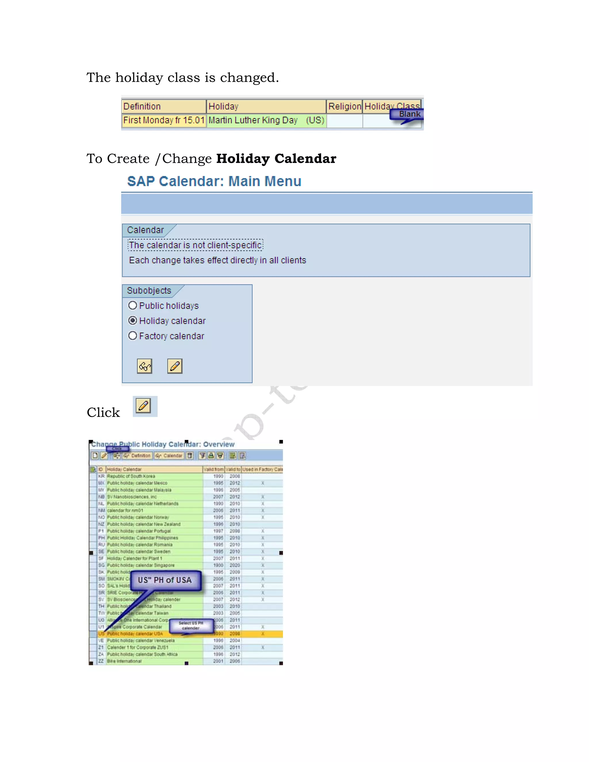 The holiday class is changed.
To Create /Change Holiday Calendar
Click
 