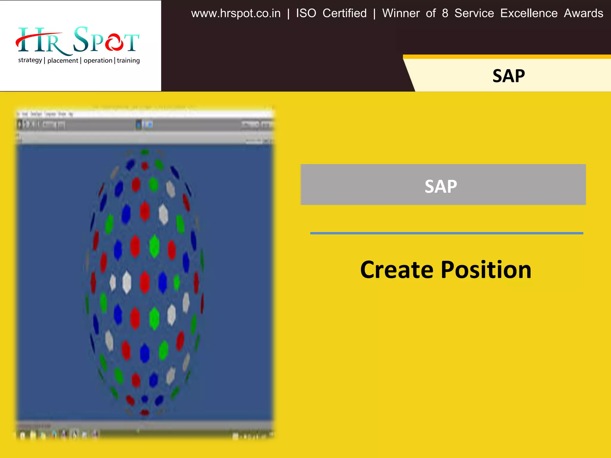 SAP
. . .www hrspot co in | ISO Certified | Winner of 8 Service Excellence Awards
SAP
Create Position
 