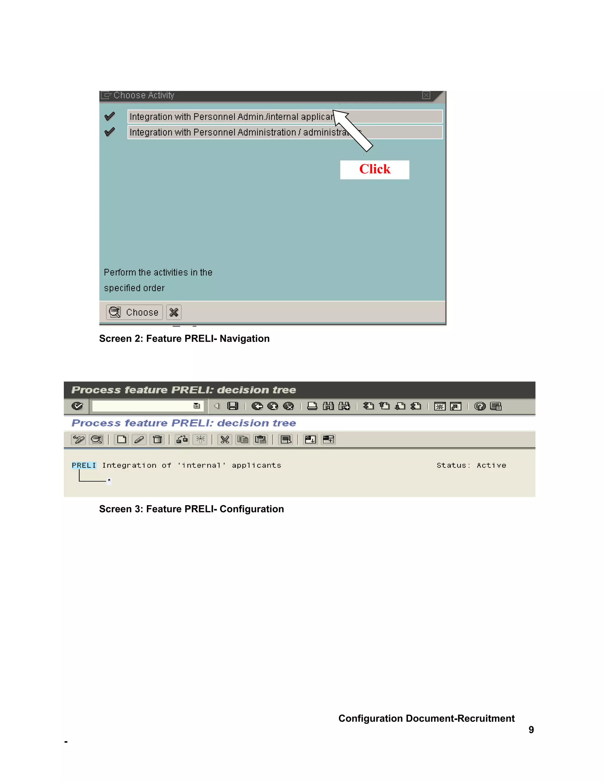 Click




    Screen 2: Feature PRELI- Navigation




    Screen 3: Feature PRELI- Configuration




                                             Configuration Document-Recruitment
                                                                                  9
-
 