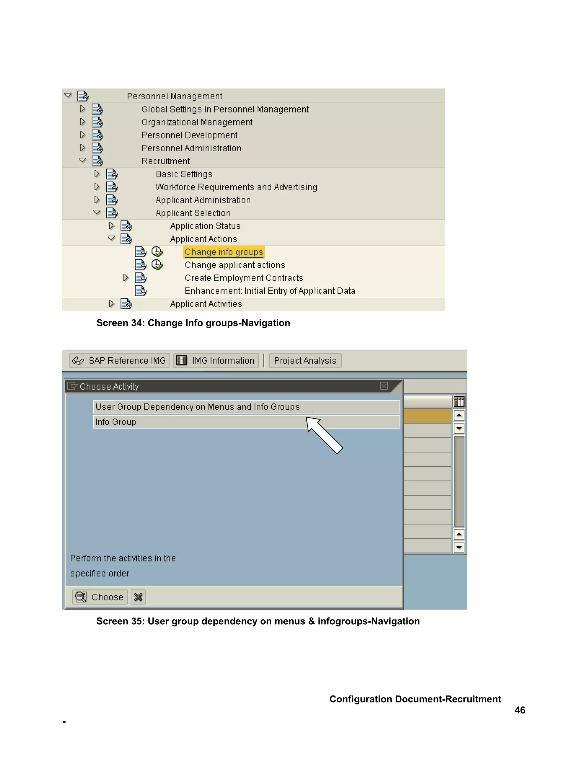 Screen 34: Change Info groups-Navigation




    Screen 35: User group dependency on menus & infogroups-Navigation




                                                  Configuration Document-Recruitment
                                                                                       46
-
 