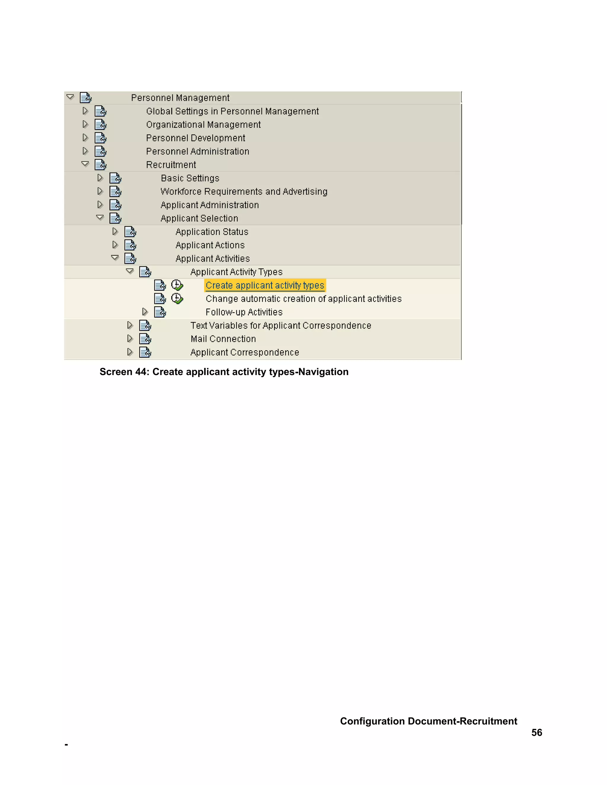 Screen 44: Create applicant activity types-Navigation




                                                       Configuration Document-Recruitment
                                                                                            56
-
 