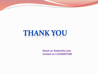 Reach us: Radiantits.com
Contact us:+12105037100
 