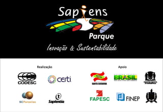 Inovação & Sustentabilidade
Realização

© COPYRIGHT 2012 – SAPIENS PARQUE

Apoio

 