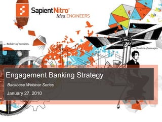 Engagement Banking Strategy
Backbase Webinar Series

January 27, 2010
 
