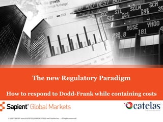 The new Regulatory ParadigmHow to respond to Dodd-Frank while containing costs 