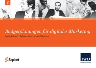 Budgetplanungen für digitales Marketing
Sapient GmbH, Kellerstraße 27, 81667 München
 