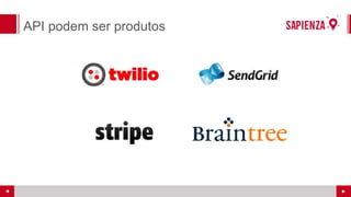 API podem ser produtos
 