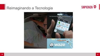 Reimaginando a Tecnologia
 