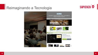 Reimaginando a Tecnologia
 