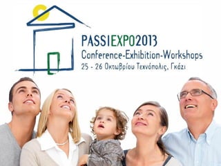 2° HELLENIC PASSIVE HOUSE CONFERENCE
ATHENS 26 October 2013

1

 