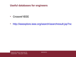 Useful databases for engineers



• Crossref IEEE

• http://ieeexplore.ieee.org/search/searchresult.jsp?newse




Sapienza...