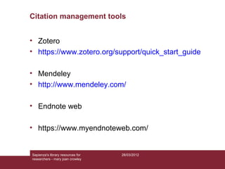 Citation management tools


• Zotero
• https://www.zotero.org/support/quick_start_guide

• Mendeley
• http://www.mendeley....