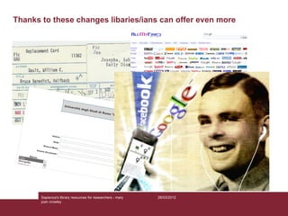 Thanks to these changes libaries/ians can offer even more




       Sapienza's library resources for researchers - mary  ...