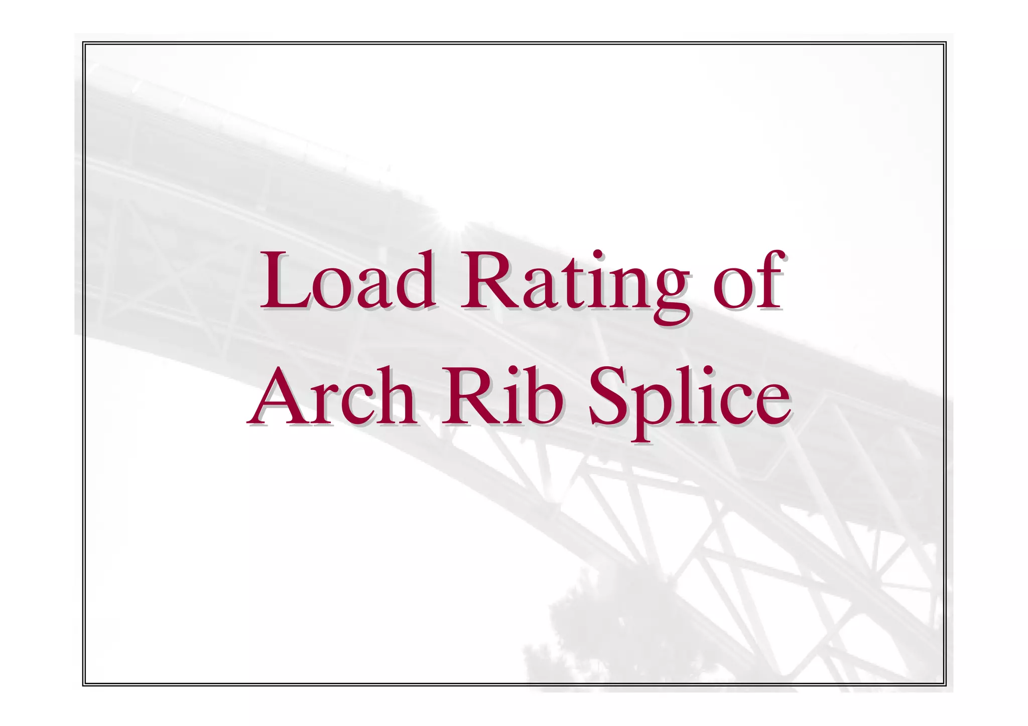 Load Rating of
Arch Rib Splice

 