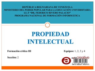 REPÚBLICA BOLIVARIANA DE VENEZUELA 
MINISTERIO DEL PODER POPULAR PARA LA EDUCACIÓN UNIVERSITARIA 
I.U.T “DR. FEDERICO RIVERO PALACIO” 
PROGRAMA NACIONAL DE FORMACIÓN INFORMÁTICA 
Formación crítica III 
Sección: 2 
Equipos: 1, 2, 3 y 4 
 