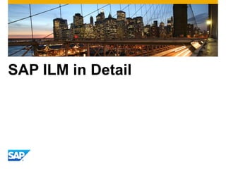 SAP ILM in Detail
 