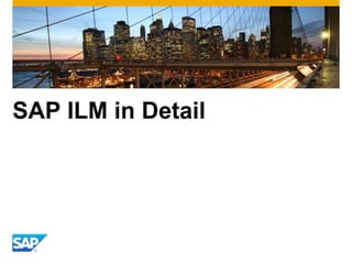 SAP ILM in Detail
 