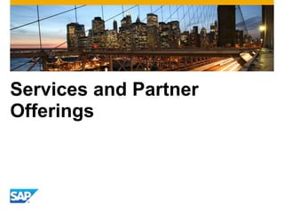 Services and Partner
Offerings
 
