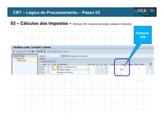 My Name
My Company
03 – Cálculos dos Impostos – (fórmula 320, módulos de função, classes e métodos)
CBT – Lógica de Processamento – Passo 03
Fórmula
320
 