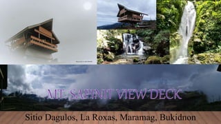 Sitio Dagulos, La Roxas, Maramag, Bukidnon
 