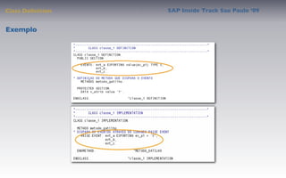 Class Deﬁnition   SAP Inside Track Sao Paulo ’09


Exemplo
 
