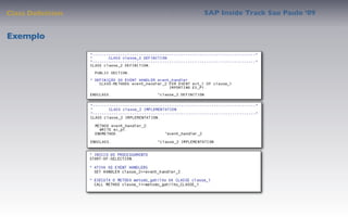 Class Deﬁnition   SAP Inside Track Sao Paulo ’09


Exemplo
 