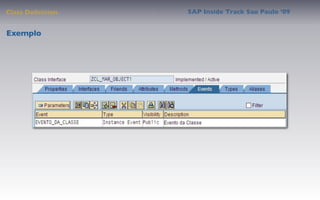 Class Deﬁnition   SAP Inside Track Sao Paulo ’09


Exemplo
 