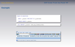 Class Deﬁnition   SAP Inside Track Sao Paulo ’09


Exemplo
 