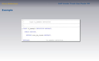 Class Deﬁnition   SAP Inside Track Sao Paulo ’09


Exemplo
 