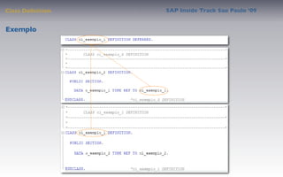 Class Deﬁnition   SAP Inside Track Sao Paulo ’09


Exemplo
 