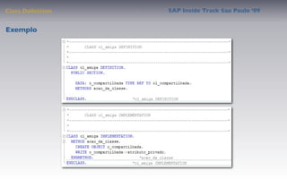 Class Deﬁnition   SAP Inside Track Sao Paulo ’09


Exemplo
 