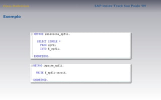 Class Deﬁnition   SAP Inside Track Sao Paulo ’09


Exemplo
 