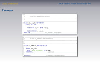 Class Deﬁnition   SAP Inside Track Sao Paulo ’09


Exemplo
 