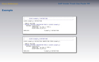 Class Deﬁnition   SAP Inside Track Sao Paulo ’09


Exemplo
 