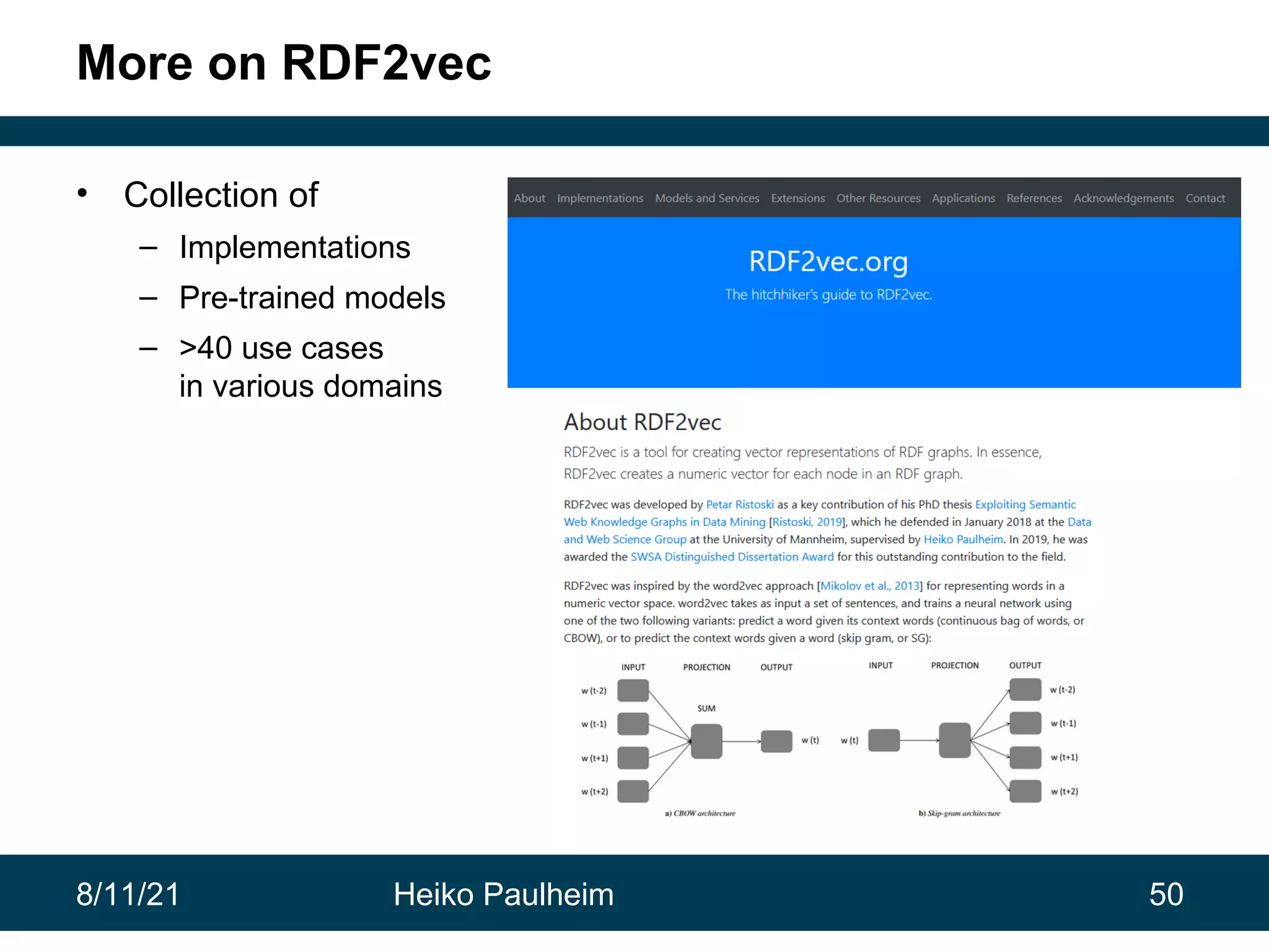 8/11/21 Heiko Paulheim 50 More on RDF2vec • Collection of – Implementations – Pre-trained models – >40 use cases in various domains 