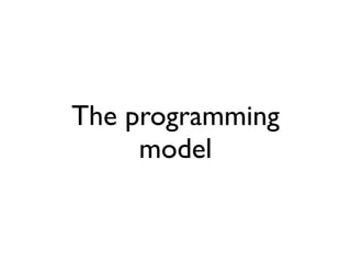 The programming
     model
 