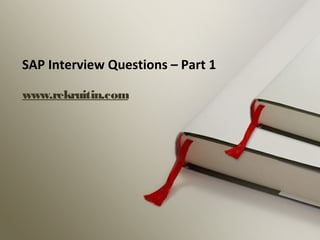 www.rekruitin.com
SAP Interview Questions – Part 1
 
