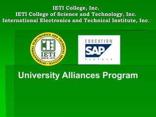 IETI College, Inc.
IETI College of Science and Technology, Inc.
International Electronics and Technical Institute, Inc.

University Alliances Program

 