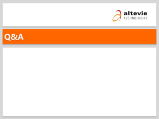 © 2013 Altevie Technologies s.r.l. All rights reserved.
Q&A
 