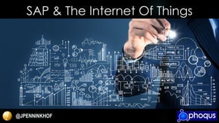 @JPENNINKHOF
SAP & The Internet Of Things
 
