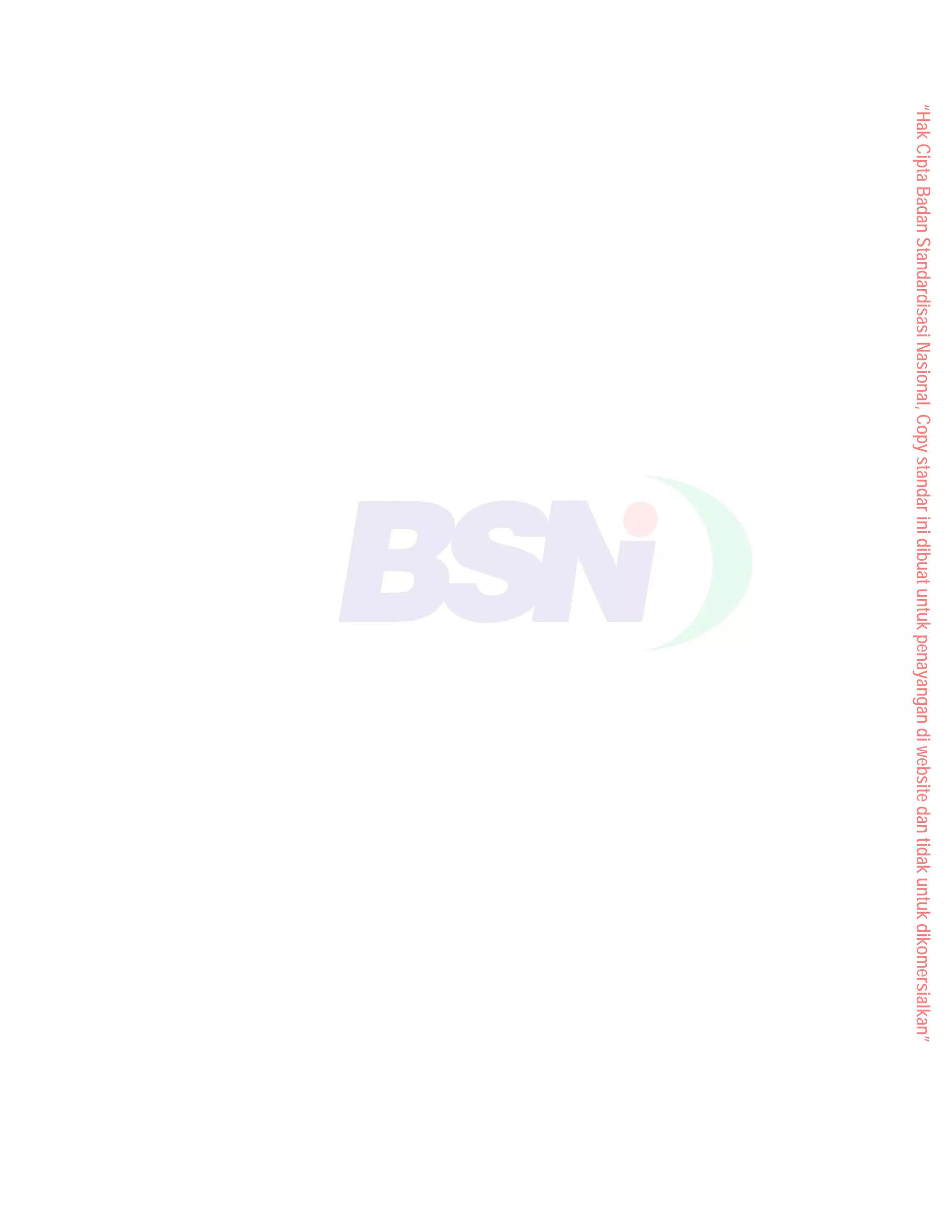 “Hak
Cipta
Badan
Standardisasi
Nasional,
Copy
standar
ini
dibuat
untuk
penayangan
di
website
dan
tidak
untuk
dikomersialkan”
 